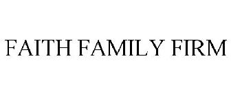 FAITH FAMILY FIRM