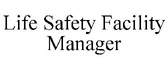 LIFE SAFETY FACILITY MANAGER