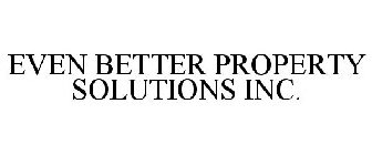 EVEN BETTER PROPERTY SOLUTIONS INC.