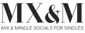 MX & M MIX & MINGLE SOCIALS FOR SINGLES
