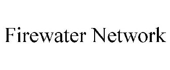 FIREWATER NETWORK