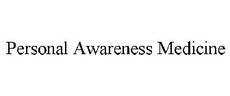 PERSONAL AWARENESS MEDICINE