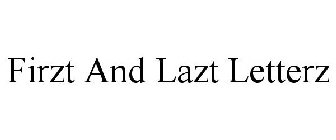 FIRZT AND LAZT LETTERZ