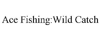 ACE FISHING:WILD CATCH