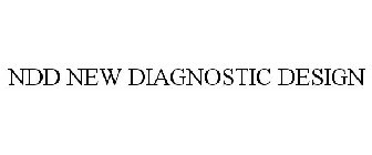 NDD NEW DIAGNOSTIC DESIGN