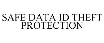 SAFE DATA ID THEFT PROTECTION