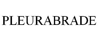 PLEURABRADE