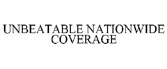 UNBEATABLE NATIONWIDE COVERAGE