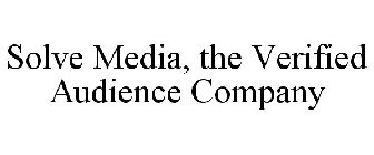 SOLVE MEDIA, THE VERIFIED AUDIENCE COMPANY