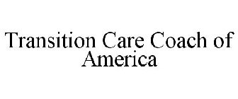 TRANSITION CARE COACH OF AMERICA