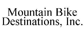 MOUNTAIN BIKE DESTINATIONS, INC.
