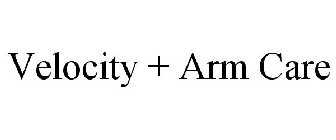 VELOCITY + ARM CARE