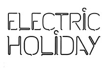 ELECTRIC HOLIDAY