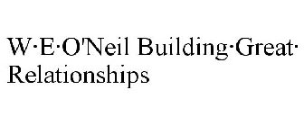 W·E·O'NEIL BUILDING·GREAT·RELATIONSHIPS