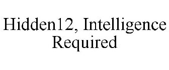 HIDDEN12, INTELLIGENCE REQUIRED