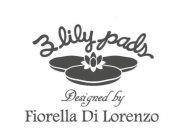 3 LILY PADS DESIGNED BY FIORELLA DI LORENZO