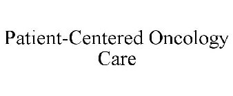 PATIENT-CENTERED ONCOLOGY CARE
