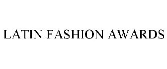 LATIN FASHION AWARDS