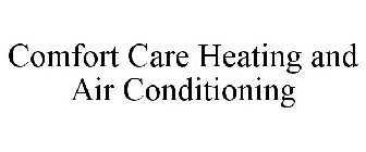 COMFORT CARE HEATING AND AIR CONDITIONING