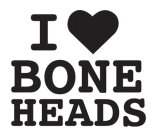 I BONE HEADS