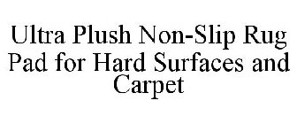 ULTRA PLUSH NON-SLIP RUG PAD FOR HARD SURFACES AND CARPET