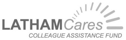 LATHAMCARES COLLEAGUE ASSISTANCE FUND