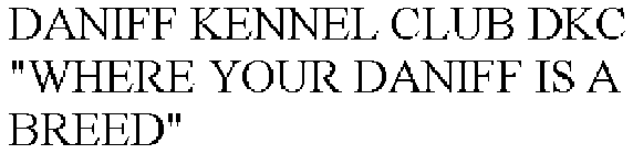 DANIFF KENNEL CLUB DKC 