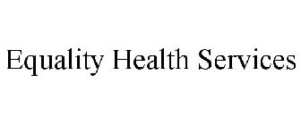 EQUALITY HEALTH SERVICES
