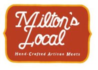 MILTON'S LOCAL HAND-CRAFTED ARTISAN MEATS