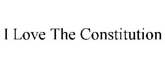 I LOVE THE CONSTITUTION