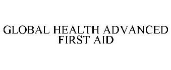 GLOBAL HEALTH ADVANCED FIRST AID