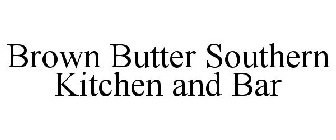 BROWN BUTTER SOUTHERN KITCHEN AND BAR