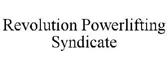 REVOLUTION POWERLIFTING SYNDICATE