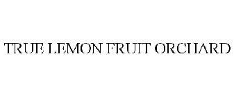 TRUE LEMON FRUIT ORCHARD