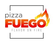 PIZZA FUEGO FLAVOR ON FIRE