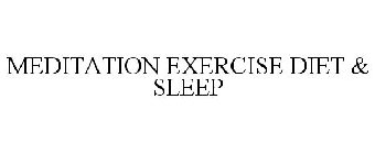 MEDITATION EXERCISE DIET & SLEEP