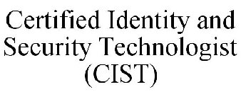 CERTIFIED IDENTITY AND SECURITY TECHNOLOGIST (CIST)