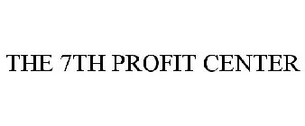 THE 7TH PROFIT CENTER