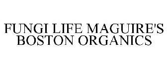 FUNGI LIFE MAGUIRE'S BOSTON ORGANICS