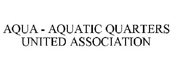 AQUA - AQUATIC QUARTERS UNITED ASSOCIATION