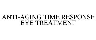 ANTI-AGING TIME RESPONSE EYE TREATMENT