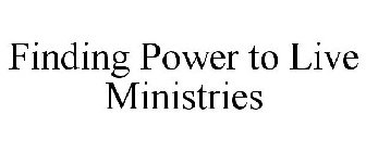 FINDING POWER TO LIVE MINISTRIES