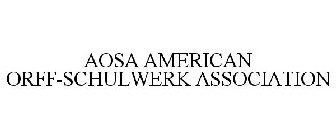 AOSA AMERICAN ORFF-SCHULWERK ASSOCIATION