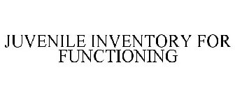 JUVENILE INVENTORY FOR FUNCTIONING