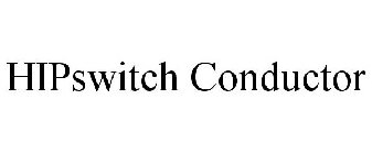 HIPSWITCH CONDUCTOR