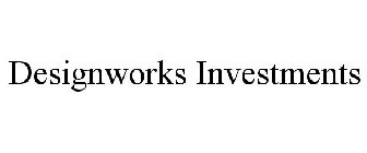 DESIGNWORKS INVESTMENTS