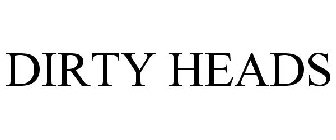 DIRTY HEADS