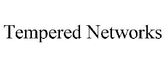 TEMPERED NETWORKS
