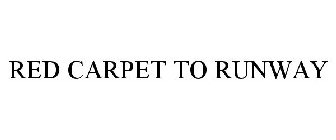RED CARPET TO RUNWAY