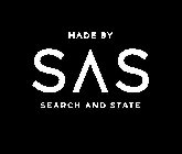 MADE BY SAS SEARCH AND STATE
